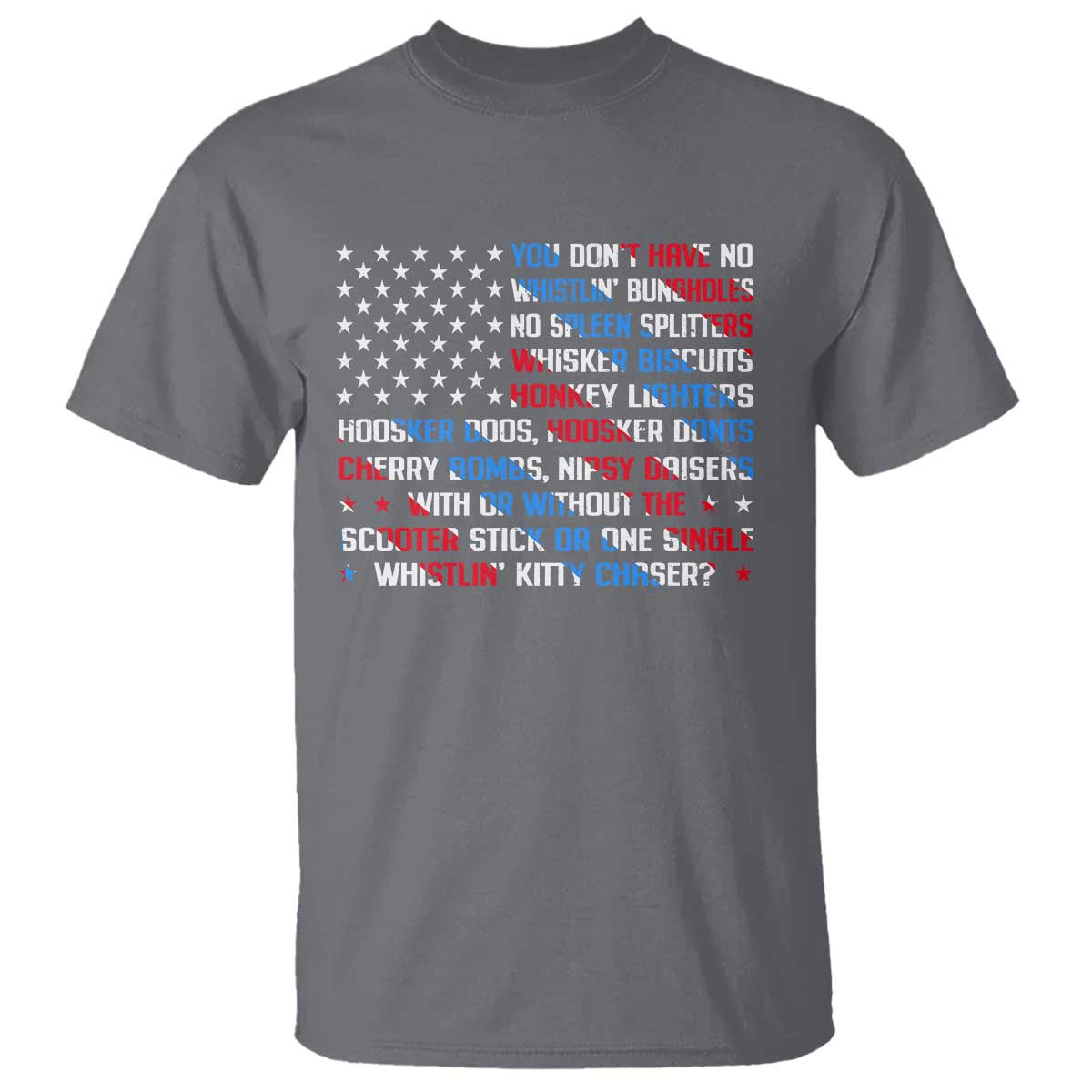 Funny 4th Of July T Shirt You Dont Have No Whistlin Bungholes - Wonder Print Shop