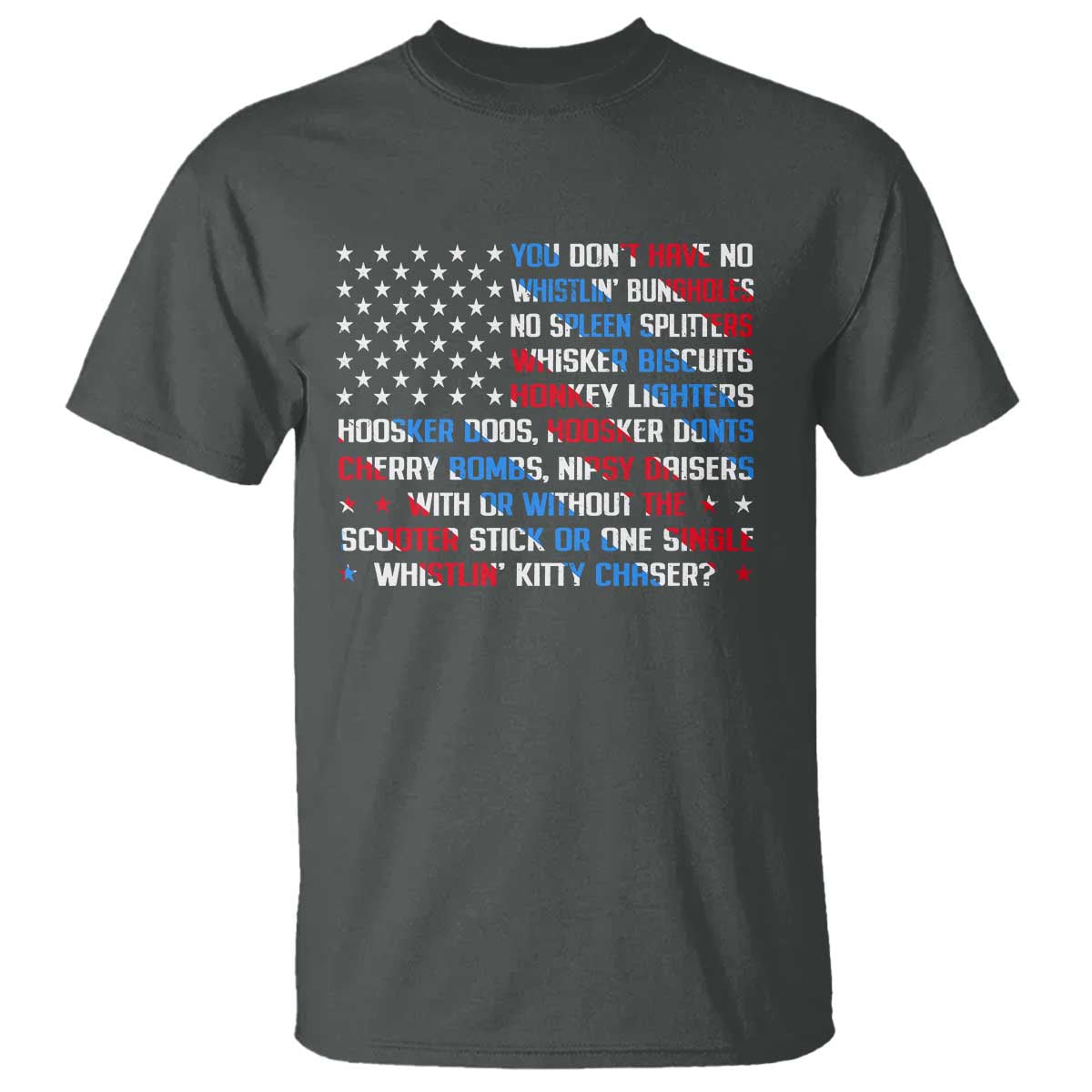 Funny 4th Of July T Shirt You Dont Have No Whistlin Bungholes - Wonder Print Shop