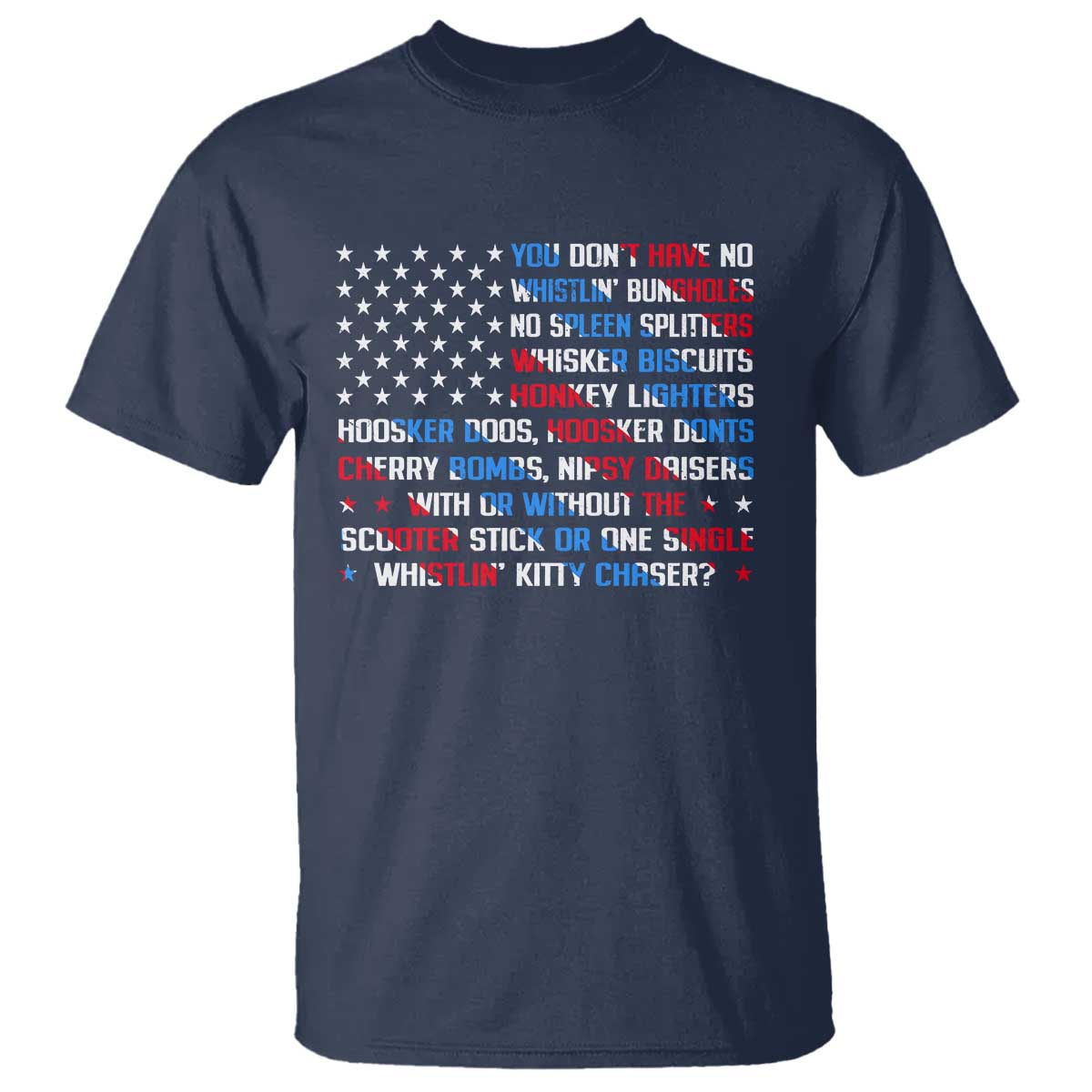 Funny 4th Of July T Shirt You Dont Have No Whistlin Bungholes - Wonder Print Shop