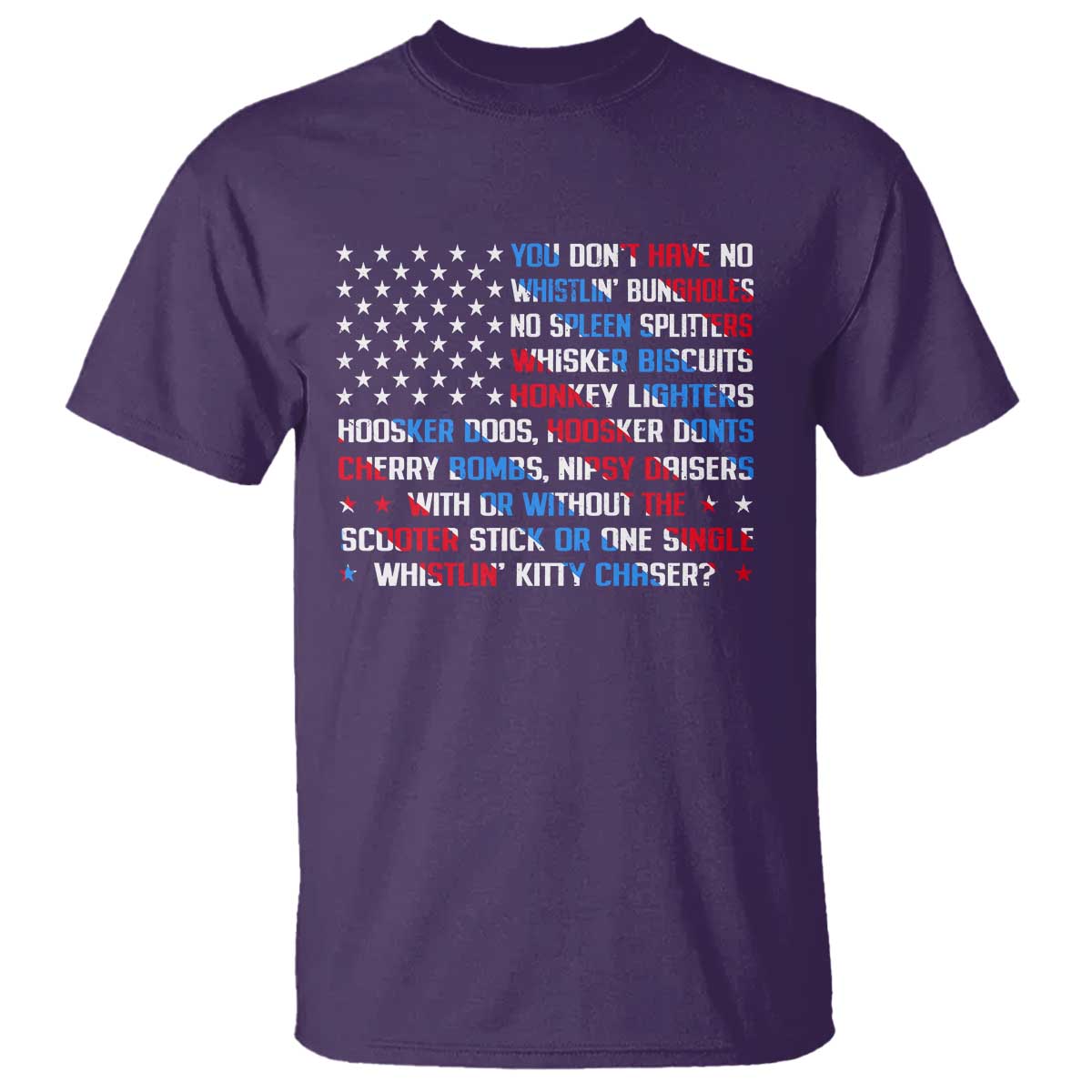 Funny 4th Of July T Shirt You Dont Have No Whistlin Bungholes - Wonder Print Shop