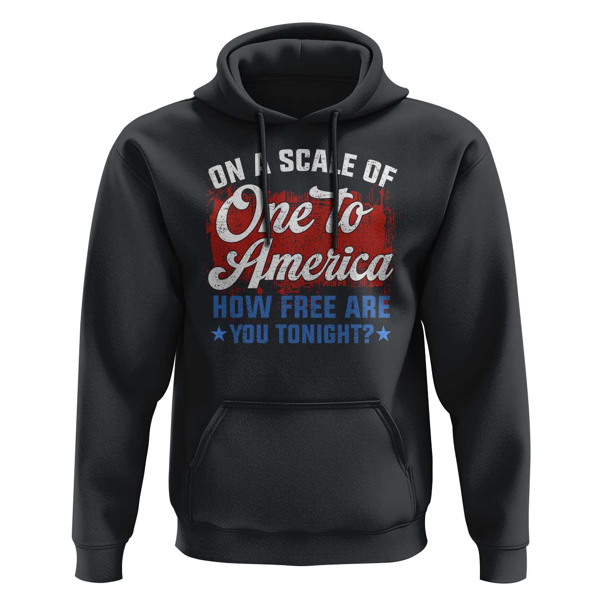 Funny 4th Of July Hoodie On A Scale Of One To America How Free Are You Tonight - Wonder Print Shop