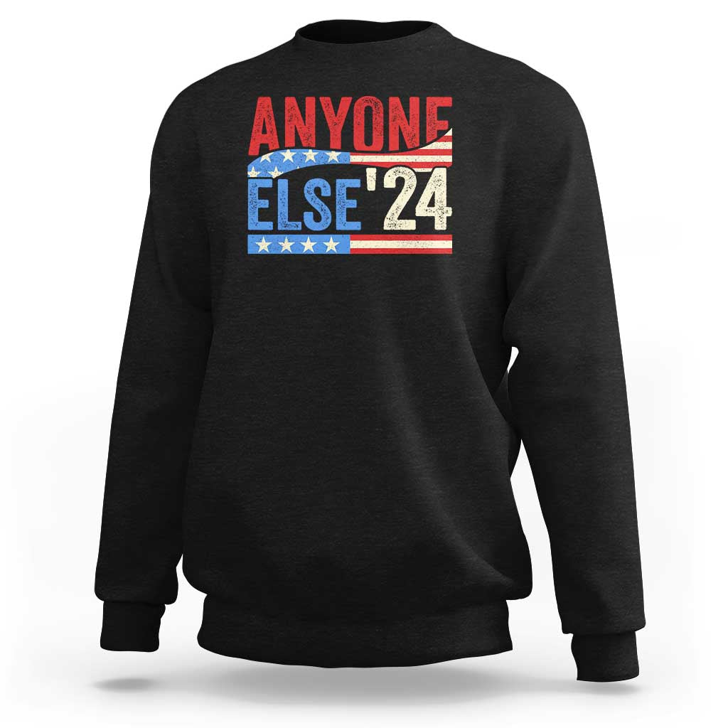 Funny Political Election Sweatshirt Anyone Else 2024 American USA - Wonder Print Shop