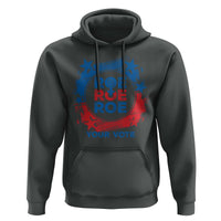 Abortion Rights Hoodie Roe Your Vote Pro Choice Feminist - Wonder Print Shop