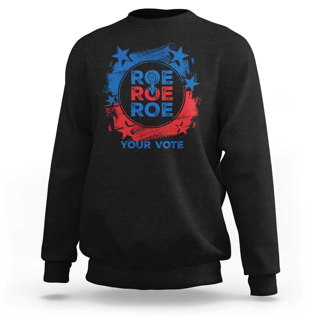 Abortion Rights Sweatshirt Roe Your Vote Pro Choice Feminist - Wonder Print Shop