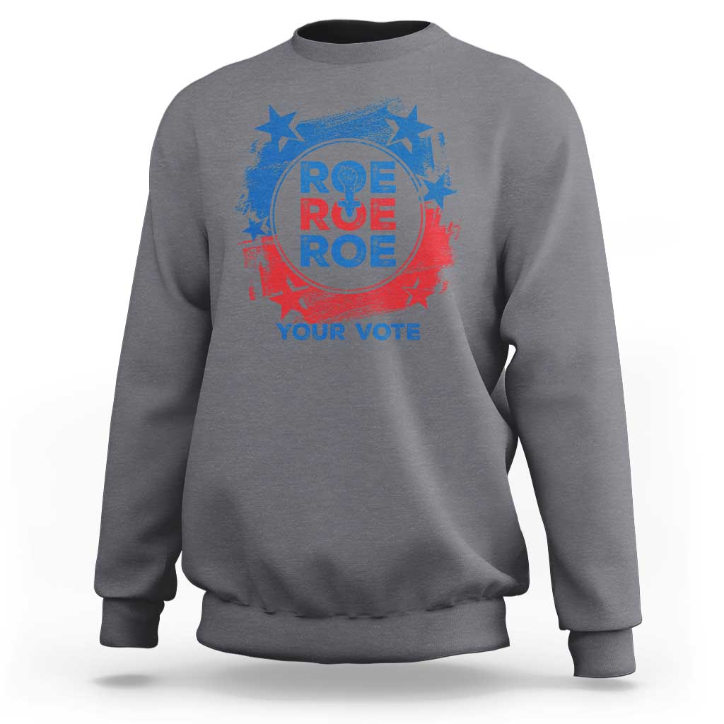 Abortion Rights Sweatshirt Roe Your Vote Pro Choice Feminist - Wonder Print Shop