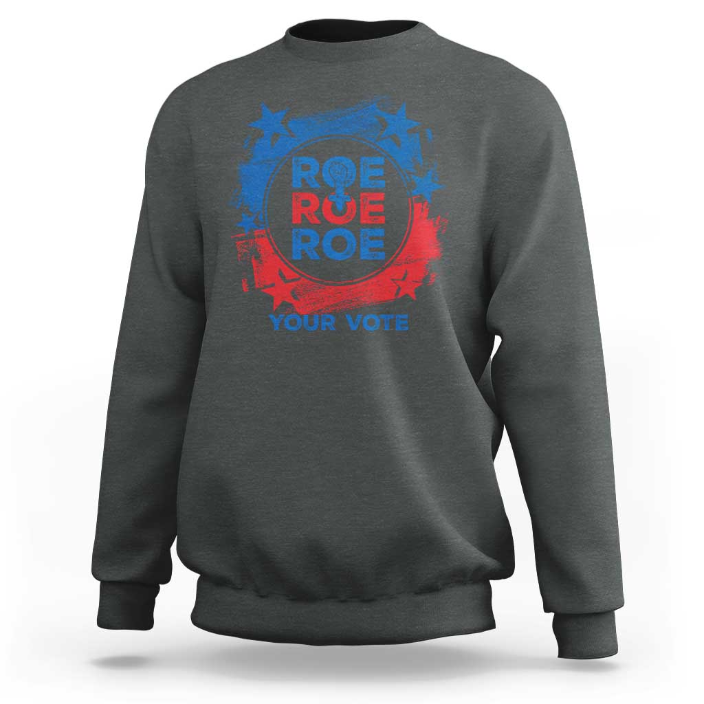 Abortion Rights Sweatshirt Roe Your Vote Pro Choice Feminist - Wonder Print Shop