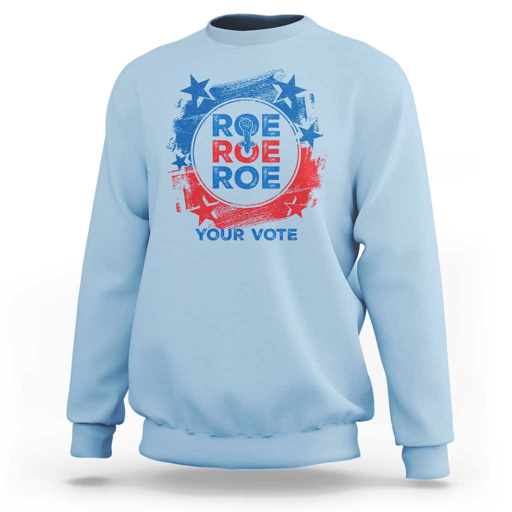 Abortion Rights Sweatshirt Roe Your Vote Pro Choice Feminist - Wonder Print Shop