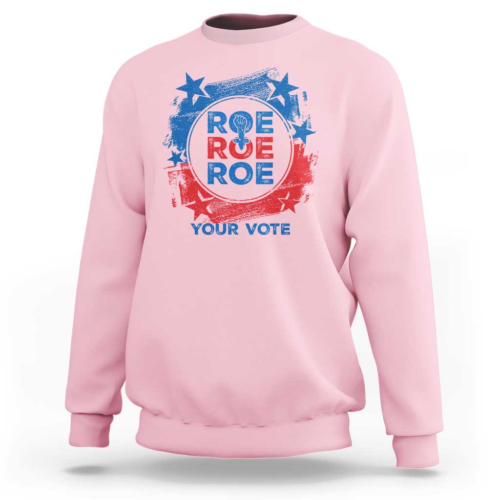 Abortion Rights Sweatshirt Roe Your Vote Pro Choice Feminist - Wonder Print Shop