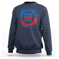 Abortion Rights Sweatshirt Roe Your Vote Pro Choice Feminist - Wonder Print Shop