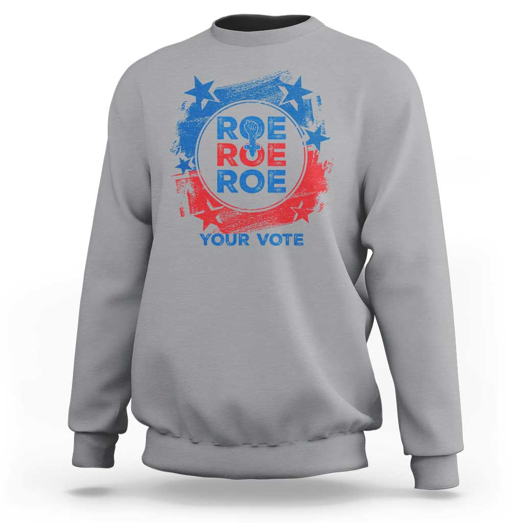 Abortion Rights Sweatshirt Roe Your Vote Pro Choice Feminist - Wonder Print Shop