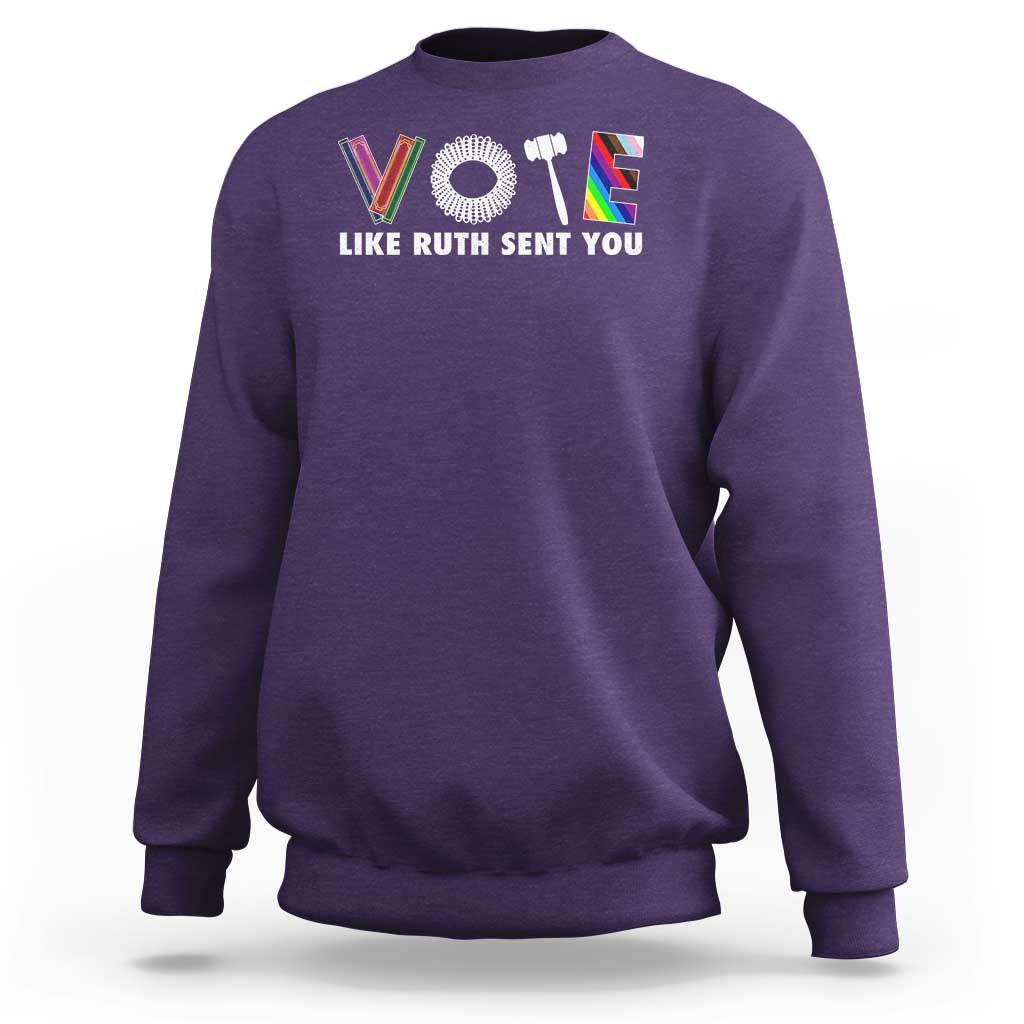 Vote Like Ruth Sent You Funny Feminist Lgbt Pride Sweatshirt - Wonder Print Shop