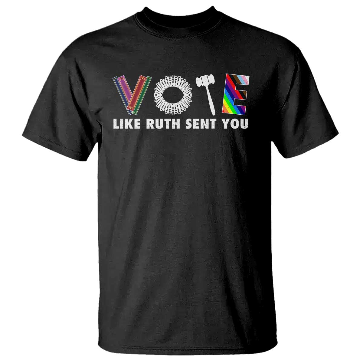 Vote Like Ruth Sent You Funny Feminist Lgbt Pride T Shirt - Wonder Print Shop