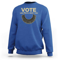 Vote Like Ruth Sent You RBG Feminist Sweatshirt - Wonder Print Shop