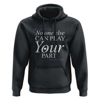 Suicide Prevention Hoodie No One Else Can Play Your Part - Wonder Print Shop