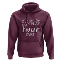 Suicide Prevention Hoodie No One Else Can Play Your Part - Wonder Print Shop
