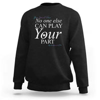 Suicide Prevention Sweatshirt No One Else Can Play Your Part - Wonder Print Shop