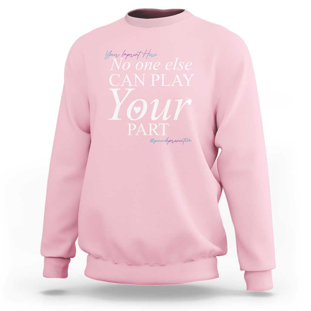 Suicide Prevention Sweatshirt No One Else Can Play Your Part - Wonder Print Shop