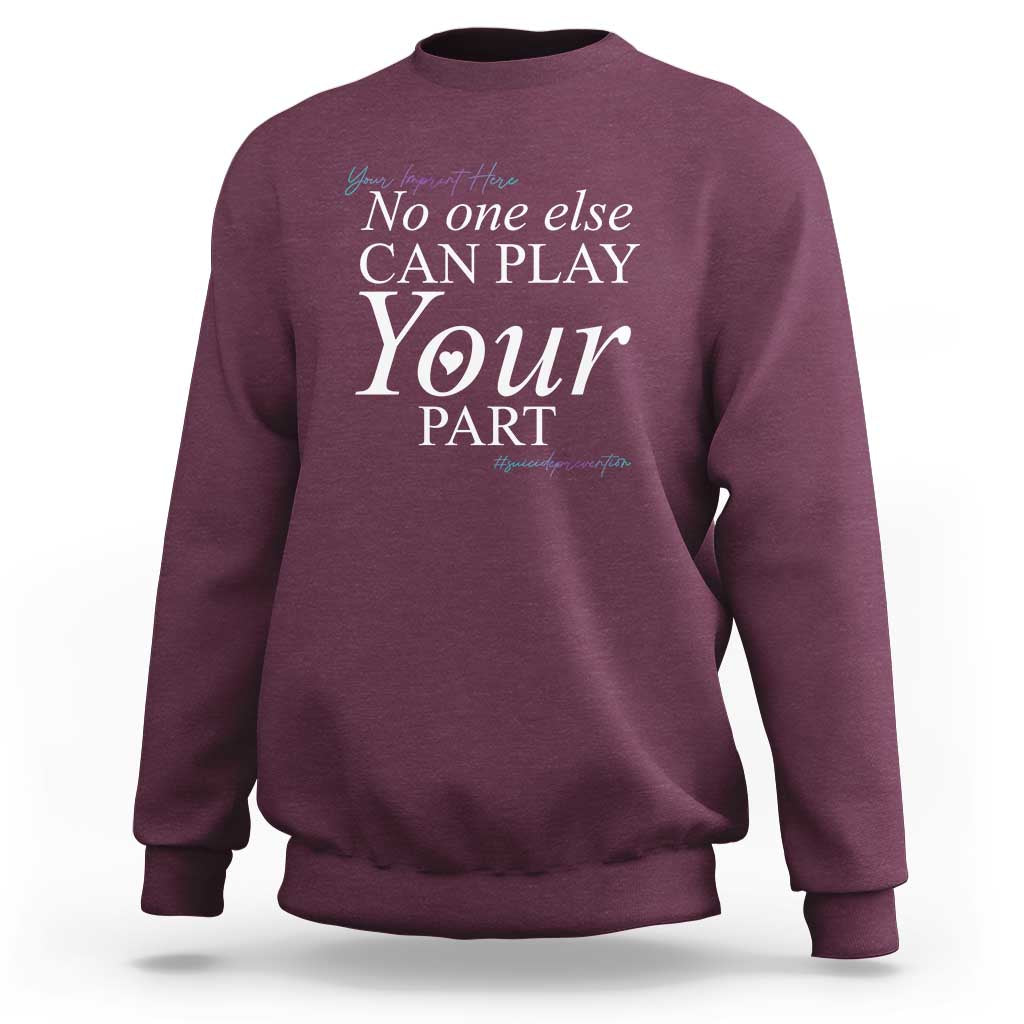Suicide Prevention Sweatshirt No One Else Can Play Your Part - Wonder Print Shop