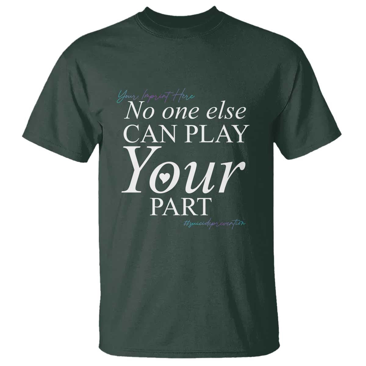 Suicide Prevention T Shirt No One Else Can Play Your Part - Wonder Print Shop