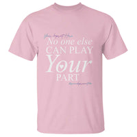 Suicide Prevention T Shirt No One Else Can Play Your Part - Wonder Print Shop