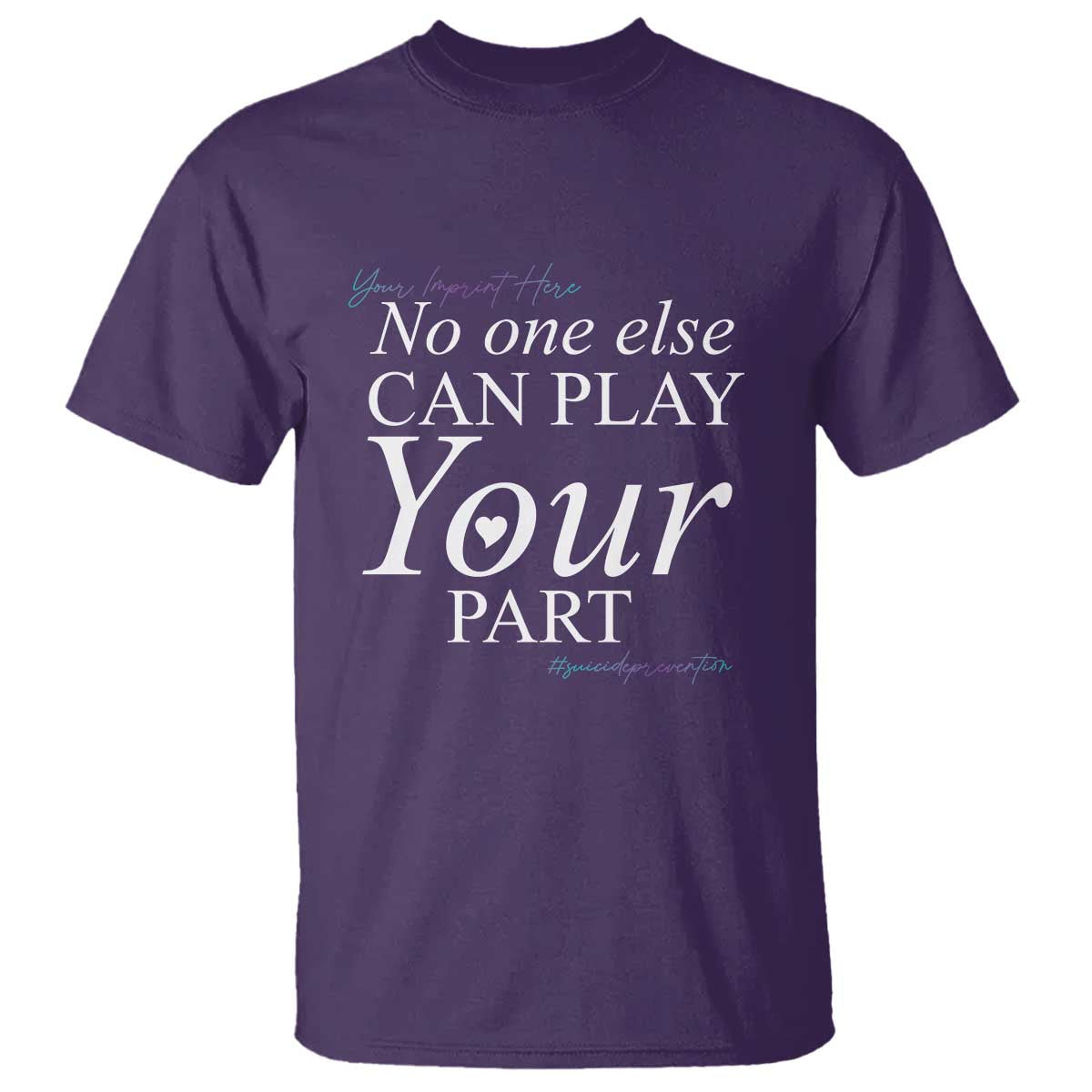 Suicide Prevention T Shirt No One Else Can Play Your Part - Wonder Print Shop