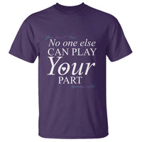 Suicide Prevention T Shirt No One Else Can Play Your Part - Wonder Print Shop