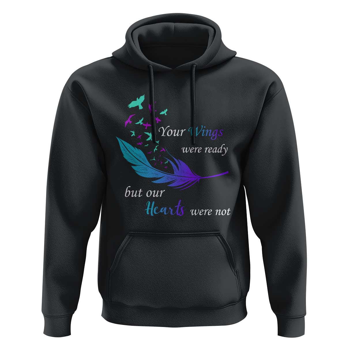 Suicide Prevention Hoodie Your Wings Were Ready But Our Hearts Were Not - Wonder Print Shop