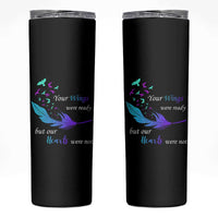 Suicide Prevention Skinny Tumbler Your Wings Were Ready But Our Hearts Were Not