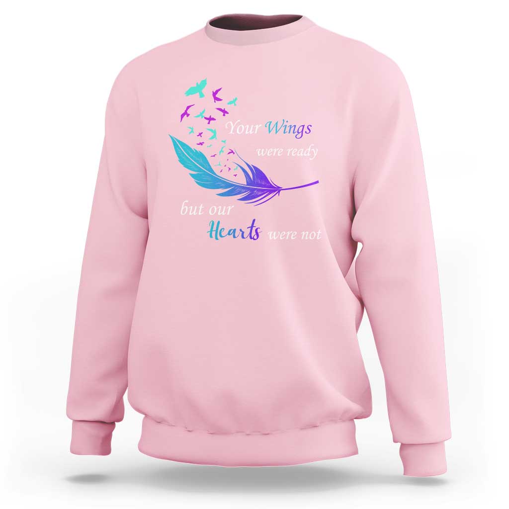 Suicide Prevention Sweatshirt Your Wings Were Ready But Our Hearts Were Not - Wonder Print Shop