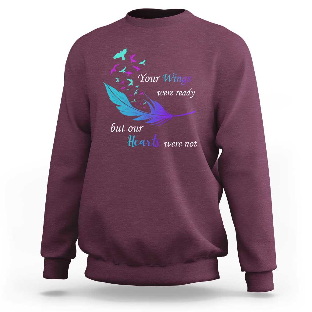 Suicide Prevention Sweatshirt Your Wings Were Ready But Our Hearts Were Not - Wonder Print Shop