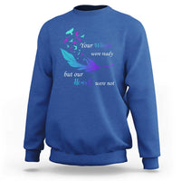 Suicide Prevention Sweatshirt Your Wings Were Ready But Our Hearts Were Not - Wonder Print Shop