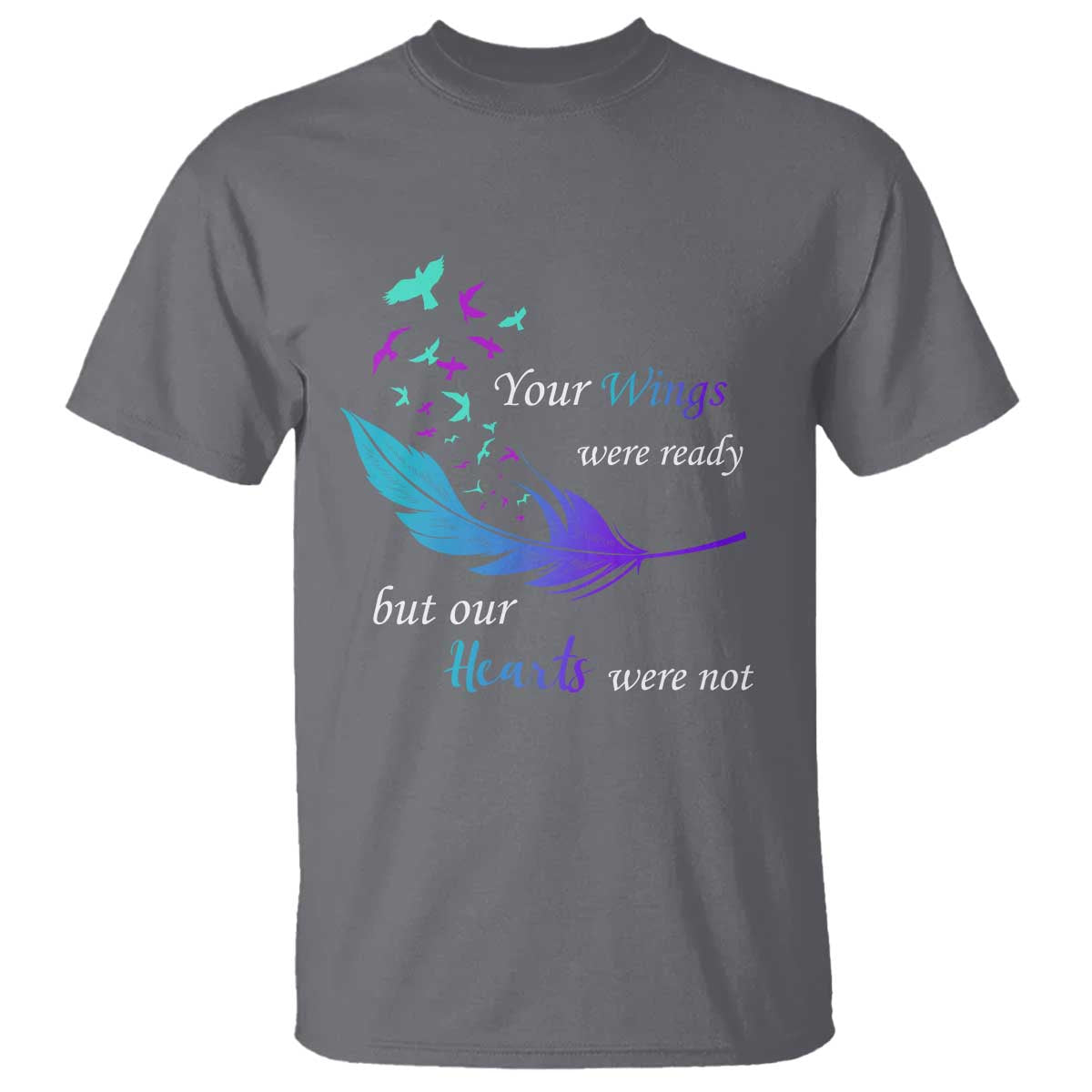 Suicide Prevention T Shirt Your Wings Were Ready But Our Hearts Were Not - Wonder Print Shop