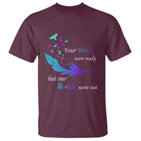 Suicide Prevention T Shirt Your Wings Were Ready But Our Hearts Were Not - Wonder Print Shop