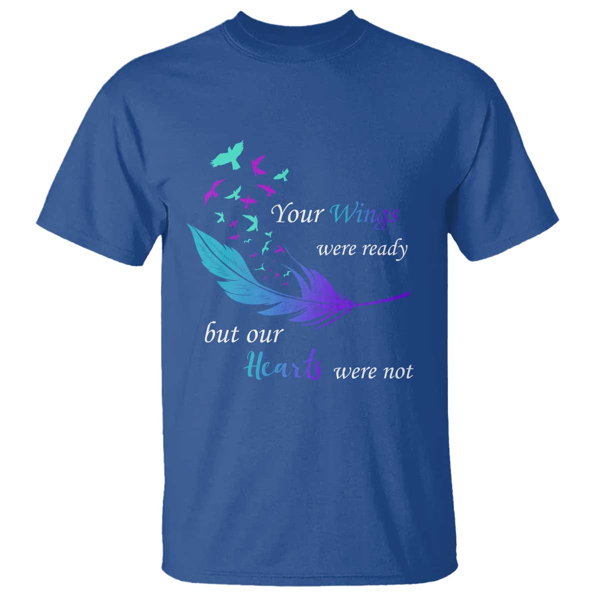 Suicide Prevention T Shirt Your Wings Were Ready But Our Hearts Were Not - Wonder Print Shop