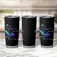 Suicide Prevention Tumbler Cup Your Wings Were Ready But Our Hearts Were Not