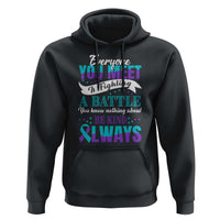 Be Kind Always Hoodie Everyone You Meet Is Fighting A Battle You Know Nothing About Suicide Prevention - Wonder Print Shop
