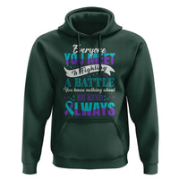 Be Kind Always Hoodie Everyone You Meet Is Fighting A Battle You Know Nothing About Suicide Prevention - Wonder Print Shop