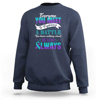 Be Kind Always Sweatshirt Everyone You Meet Is Fighting A Battle You Know Nothing About Suicide Prevention - Wonder Print Shop