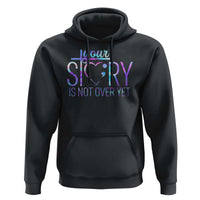 Suicide Prevention Christ Hoodie Your Story Is Not Over Yet - Wonder Print Shop