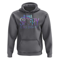 Suicide Prevention Christ Hoodie Your Story Is Not Over Yet - Wonder Print Shop