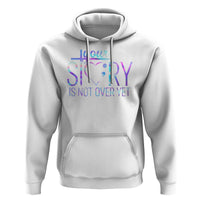 Suicide Prevention Christ Hoodie Your Story Is Not Over Yet - Wonder Print Shop