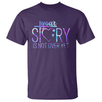 Suicide Prevention Christ T Shirt Your Story Is Not Over Yet - Wonder Print Shop