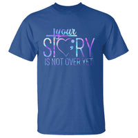 Suicide Prevention Christ T Shirt Your Story Is Not Over Yet - Wonder Print Shop
