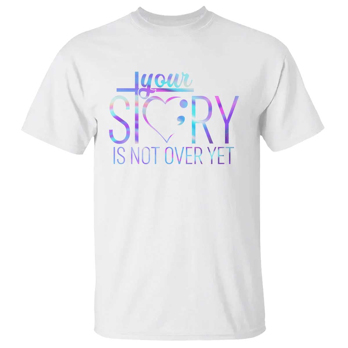 Suicide Prevention Christ T Shirt Your Story Is Not Over Yet - Wonder Print Shop
