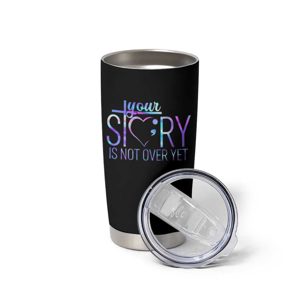Suicide Prevention Christ Tumbler Cup Your Story Is Not Over Yet