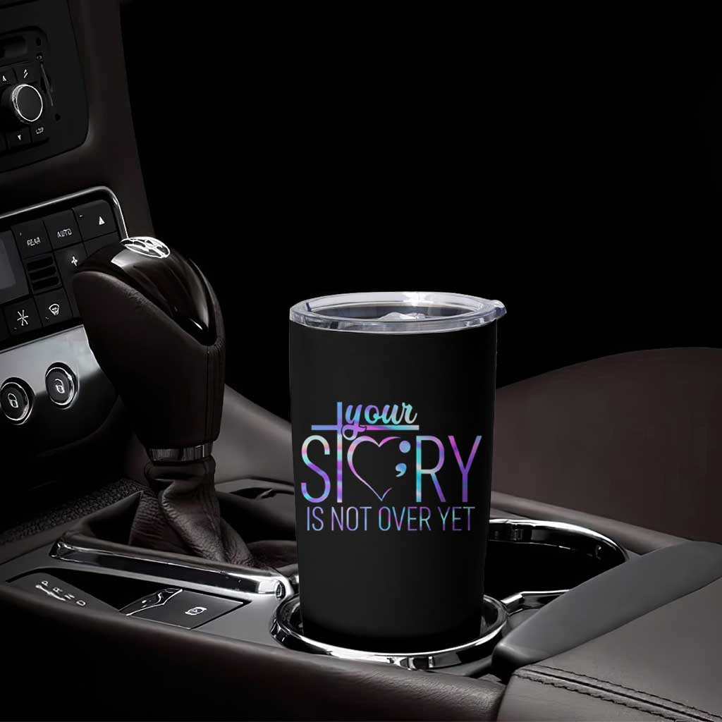 Suicide Prevention Christ Tumbler Cup Your Story Is Not Over Yet