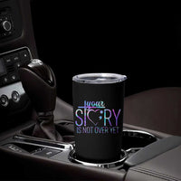 Suicide Prevention Christ Tumbler Cup Your Story Is Not Over Yet