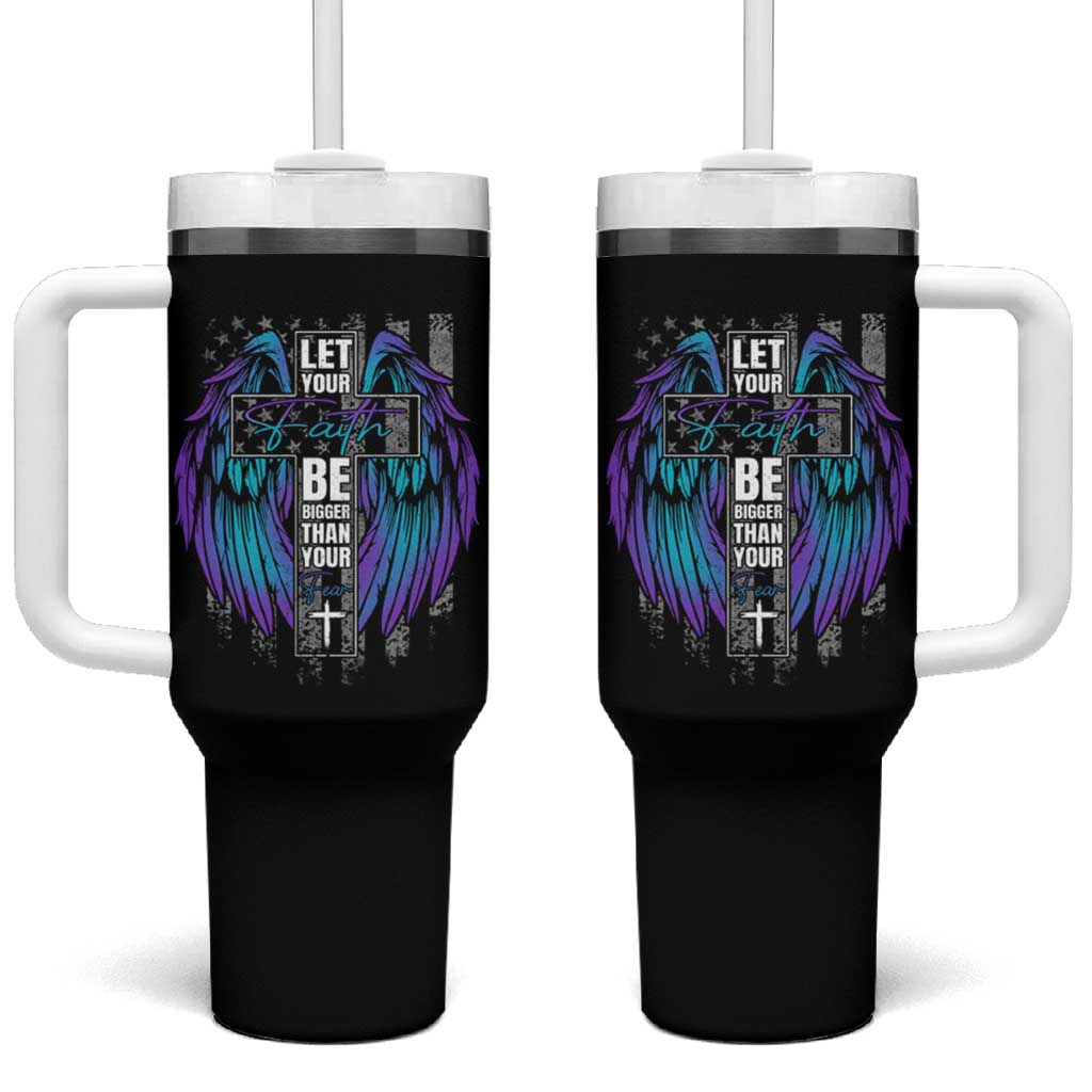 Suicide Prevention Tumbler With Handle Let Your Faith Be Bigger Than Your Fear