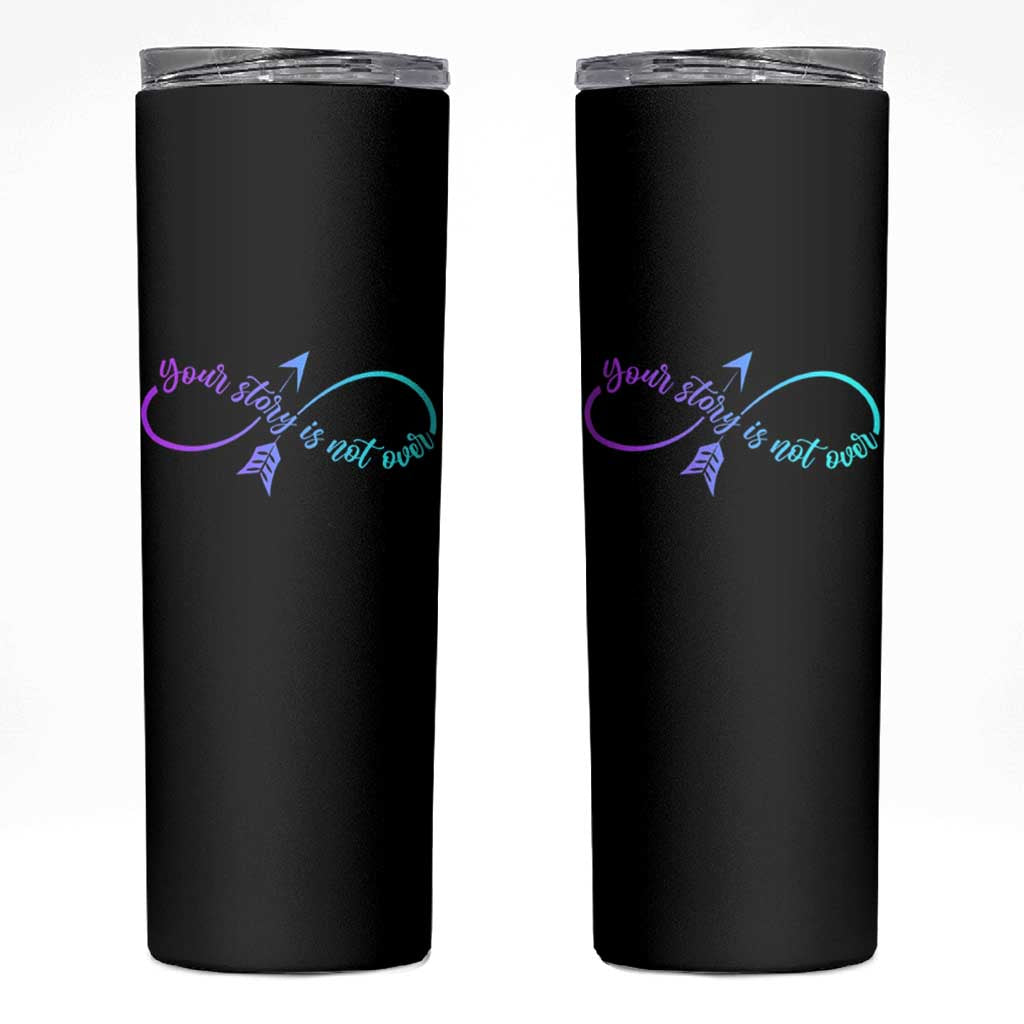 Suicide Prevention Skinny Tumbler Your Story Is Not Over Yet Arrow