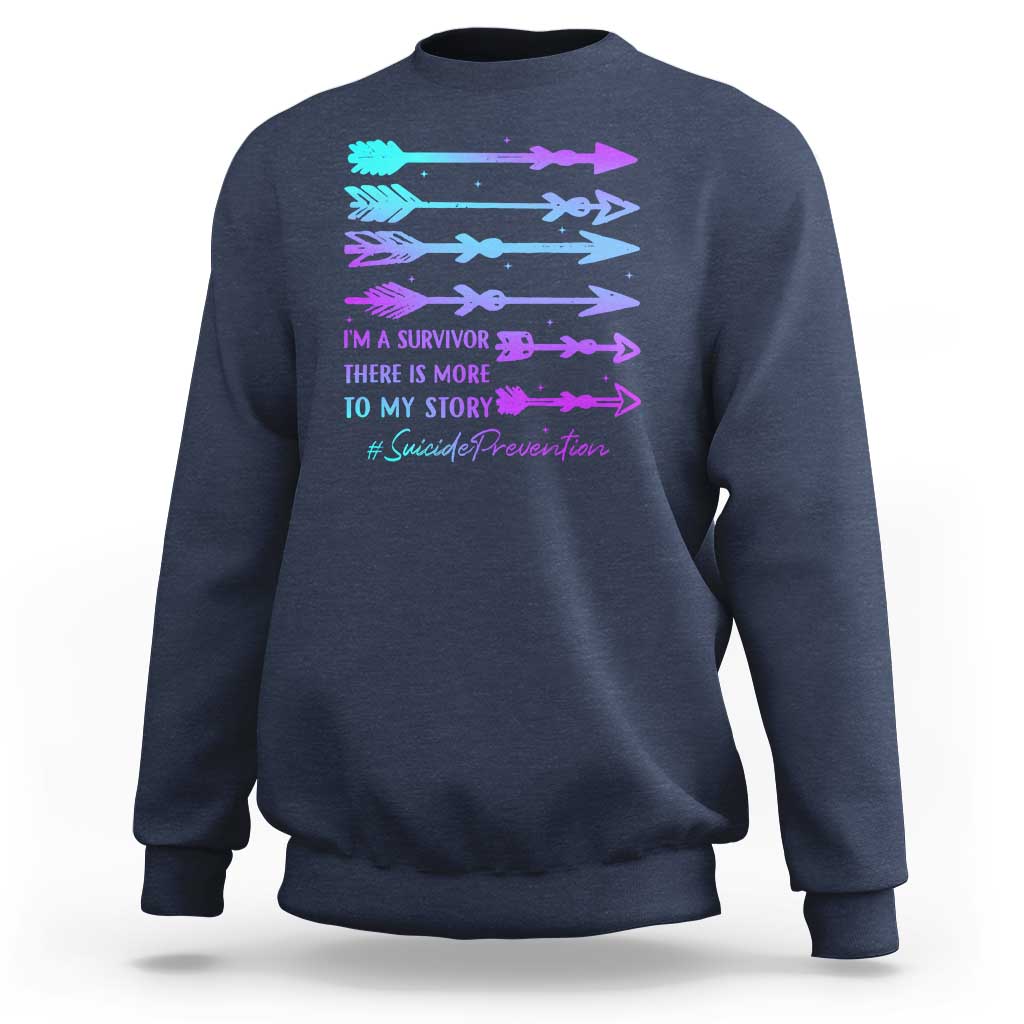Suicide Prevention Sweatshirt I Am A Survivor There Is More To My Story - Wonder Print Shop